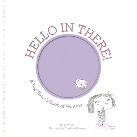 Hello in There!: A Big Sister's Book of Waiting (Growing Hearts) 